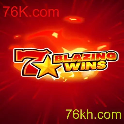 Descubra o Empolgante Mundo de BlazingWins na Plataforma 76K.com
